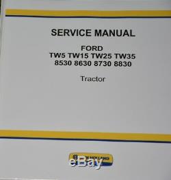 NEW HOLLAND FORD TW5 TW15 TW25 TW35 8530 8630 8730 8830 Service Manual Repair